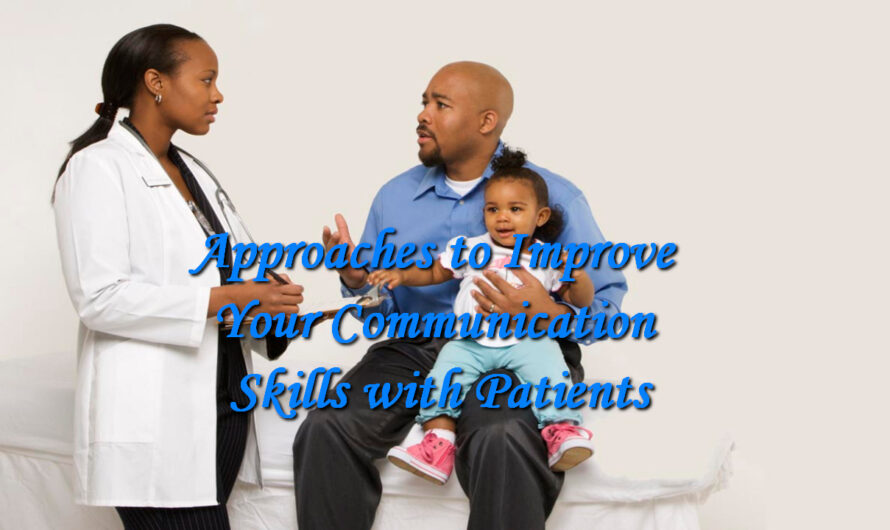 Approaches to Improve Your Communication Skills with Patients