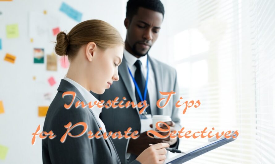 Investing Tips for Private Detectives
